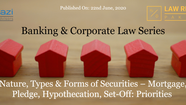 Nature, Types & Forms of Securities – Mortgage, Pledge, Hypothecation, Set-Off: Priorities